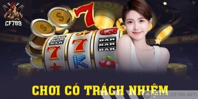 Chơi có trách nhiệm CF789 là gì trong cá cược?