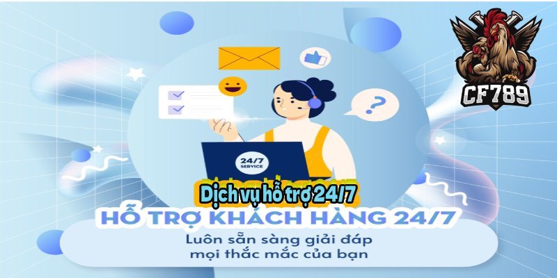Dịch vụ hỗ trợ 24/7 