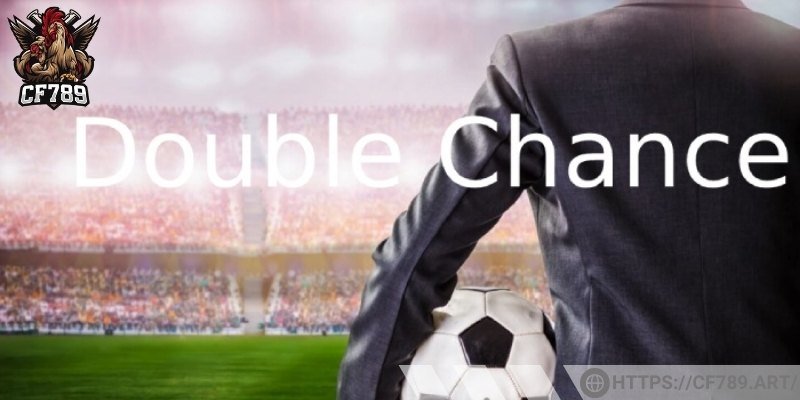 Kèo cơ hội kép là gì