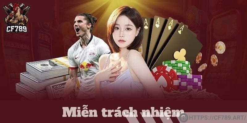 Miễn trách nhiệm CF789 là gì?